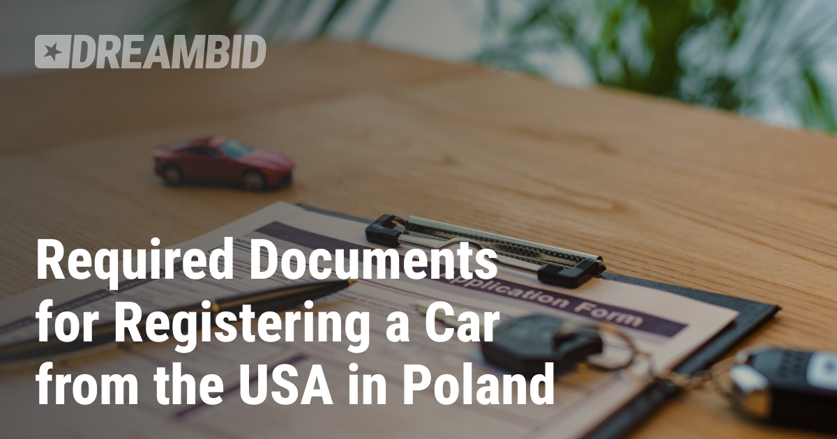 Required Documents for Registering a Car from the USA in Poland